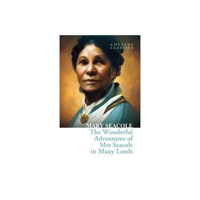 The Wonderful Adventures of Mrs Seacole in Many Lands - (Collins Classics) by Mary Seacole (Paperback)