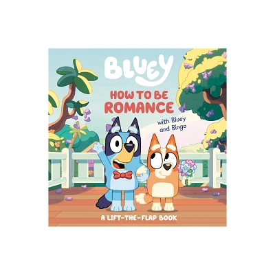 How to Be Romance with Bluey and Bingo - by Penguin Young Readers Licenses (Board Book)