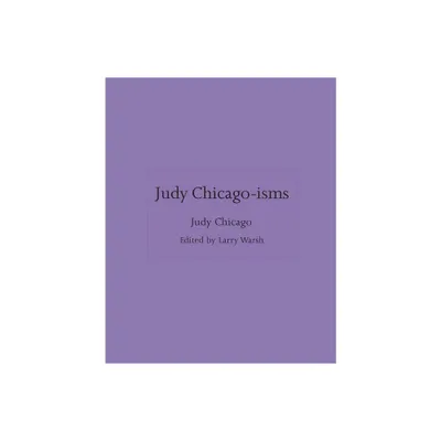 Judy Chicago-Isms - (Hardcover)