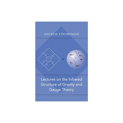 Lectures on the Infrared Structure of Gravity and Gauge Theory - by Andrew Strominger (Paperback)