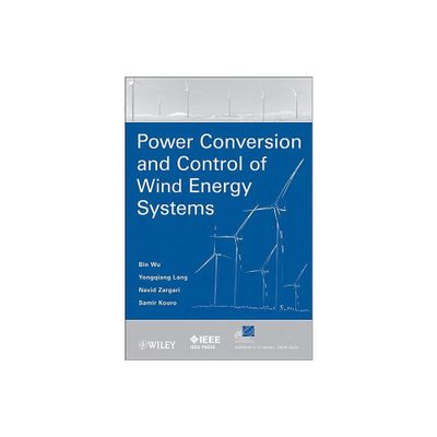 Power Conversion and Control of Wind Energy Systems - (IEEE Press Power and Energy Systems) (Hardcover)