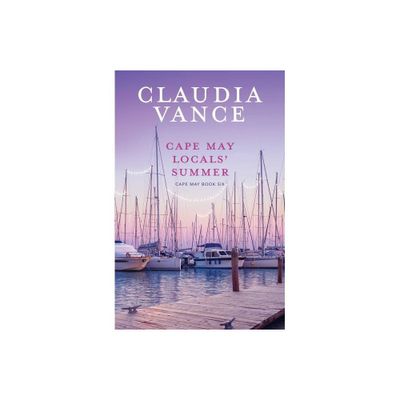 Cape May Locals Summer (Cape May Book 6) - by Claudia Vance (Paperback)