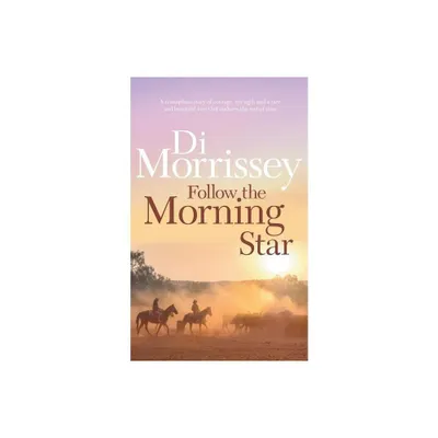 Follow the Morning Star - by Di Morrissey (Paperback)