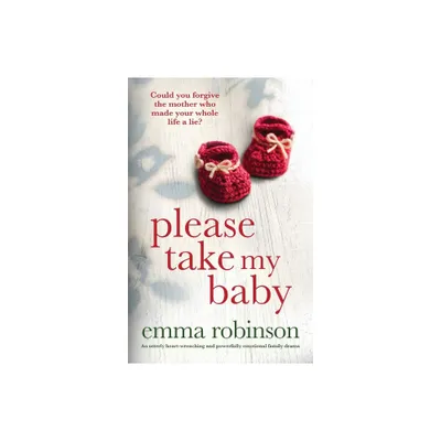 Please Take My Baby - by Emma Robinson (Paperback)