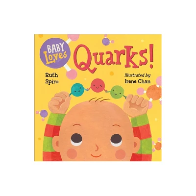 Baby Loves Quarks! - (Baby Loves Science) by Ruth Spiro (Board Book)