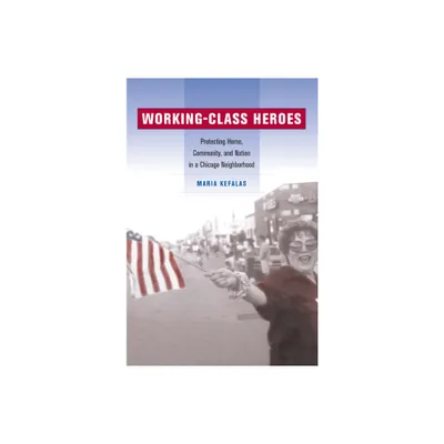 Working-Class Heroes - by Maria Kefalas (Paperback)