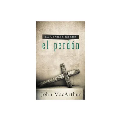 La Verdad Sobre el Perdon = The Truth about Forgiveness - by John F MacArthur (Paperback)