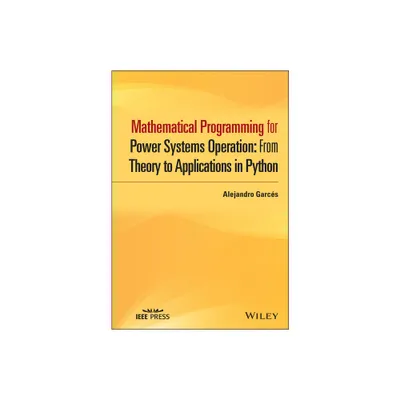 Mathematical Programming for Power Systems Operation - (IEEE Press) by Alejandro Garcs (Hardcover)