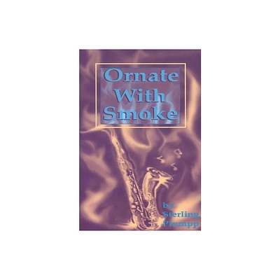 Ornate with Smoke - by Sterling Plumpp (Paperback)