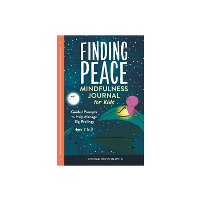 Finding Peace: Mindfulness Journal for Kids - by J Robin Albertson-Wren (Paperback)