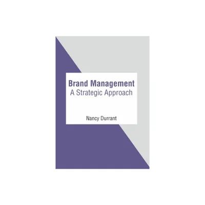 Brand Management: A Strategic Approach - by Nancy Durrant (Hardcover)