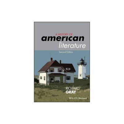 History of American Literature - 2nd Edition by Richard Gray (Paperback)