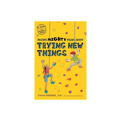 Facing Mighty Fears about Trying New Things - (Dr. Dawns Mini Books about Mighty Fears) by Dawn Huebner (Paperback)