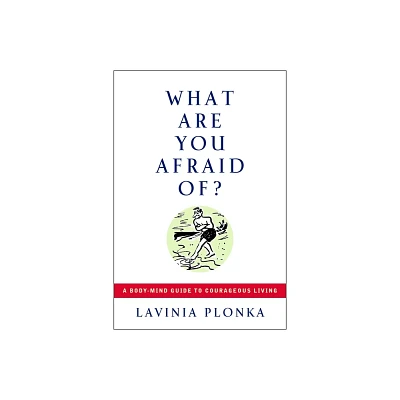 What Are You Afraid Of? - by Lavinia Plonka (Paperback)