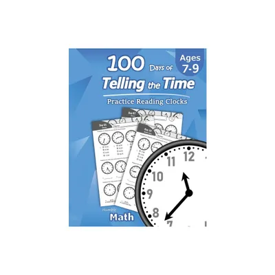 Humble Math - 100 Days of Telling the Time - Practice Reading Clocks - (Paperback)