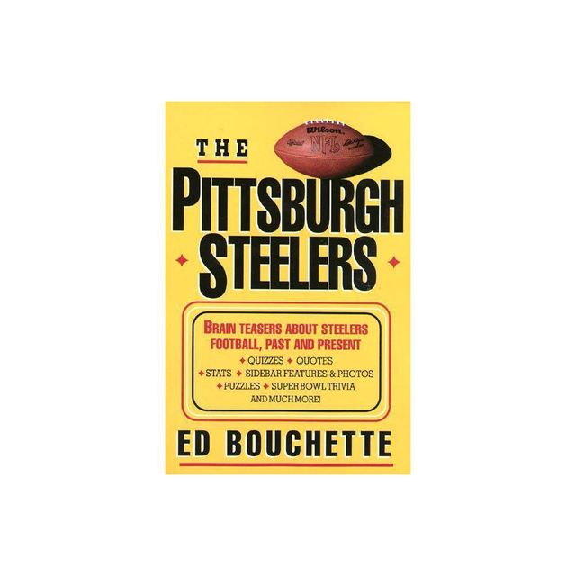 The Pittsburgh Steelers - by Ed Bouchette (Paperback)