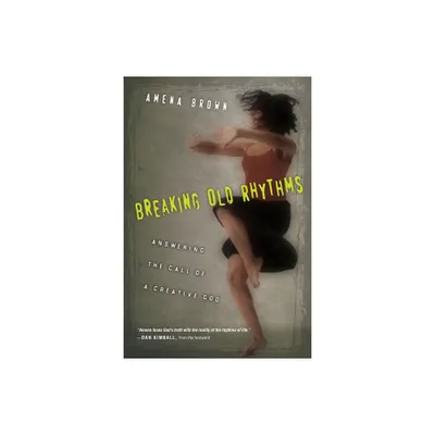 Breaking Old Rhythms - by Amena Brown (Paperback)