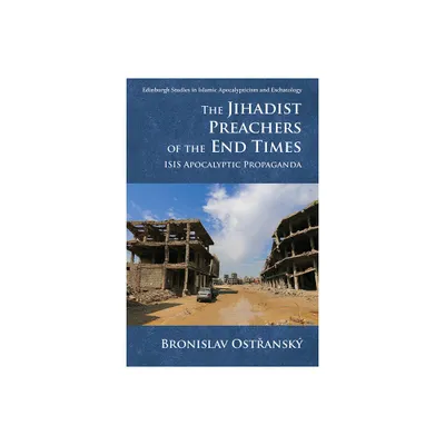 The Jihadist Preachers of the End Times - (Edinburgh Studies in Islamic Apocalypticism and Eschatology) by Bronislav Ost & ansk (Hardcover)