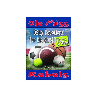 Daily Devotions for Die-Hard Kids: Ole Miss Rebels - by Ed McMinn (Paperback)