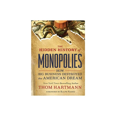 The Hidden History of Monopolies - (Thom Hartmann Hidden History) by Thom Hartmann (Paperback)