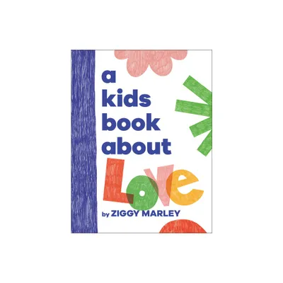 A Kids Book about Love - by Ziggy Marley (Hardcover)