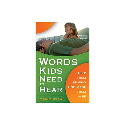 Words Kids Need to Hear - by David Staal (Paperback)