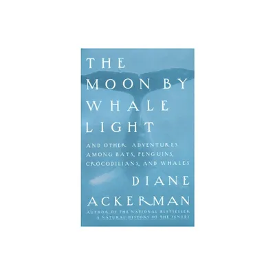 Moon by Whale Light - by Diane Ackerman (Paperback)