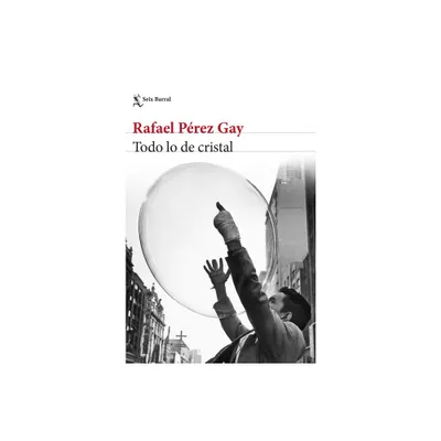 Todo Lo de Cristal - by Rafael Prez (Paperback)