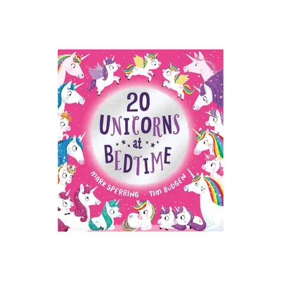 Twenty Unicorns at Bedtime - (Twenty at Bedtime) by Mark Sperring (Paperback)