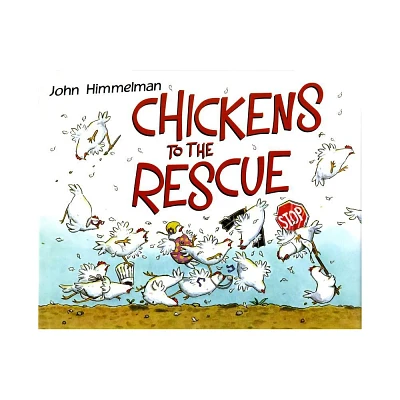 Chickens to the Rescue - (Barnyard Rescue) by John Himmelman (Hardcover)