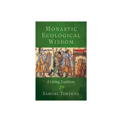 Monastic Ecological Wisdom - by Samuel Torvend (Paperback)