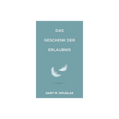 Das Geschenk der Erlaubnis (German) - by Gary M Douglas (Paperback)