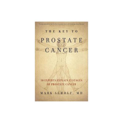 The Key to Prostate Cancer - by Mark Scholz (Paperback)