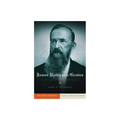 James Robinson Graves - (Studies in Baptist Life and Thought) by James A Patterson (Paperback)