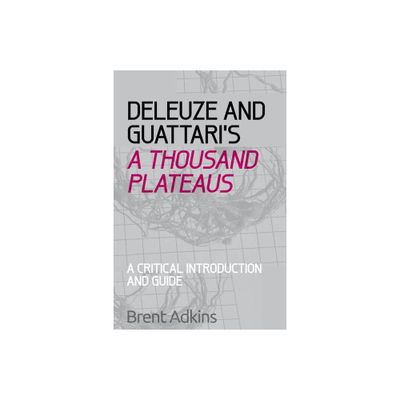 Deleuze and Guattaris a Thousand Plateaus