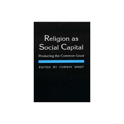 Religion as Social Capital - by Corwin E Smidt (Hardcover)