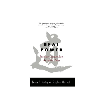 Real Power Business Lessons from the Tao Te Ching - by James Autry (Paperback)