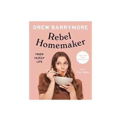 Rebel Homemaker - by Drew Barrymore (Hardcover)