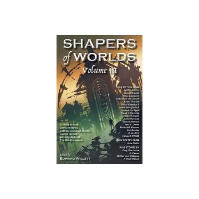 Shapers of Worlds Volume III - by Edward Willett (Paperback)