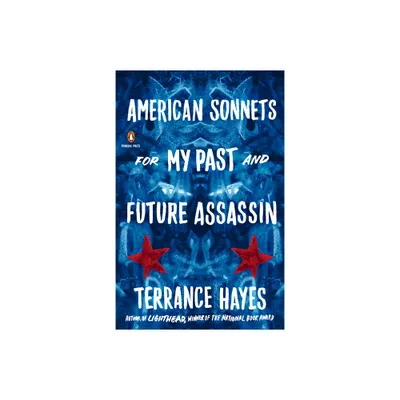 American Sonnets for My Past and Future Assassin - (Penguin Poets) by Terrance Hayes (Paperback)