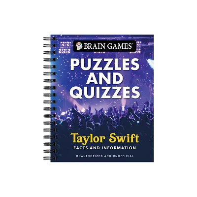 Brain Games - Puzzles and Quizzes: Facts and Info about Taylor Swift - (Spiral Bound)