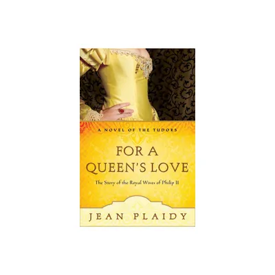 For a Queens Love - (Novel of the Tudors) by Jean Plaidy (Paperback)