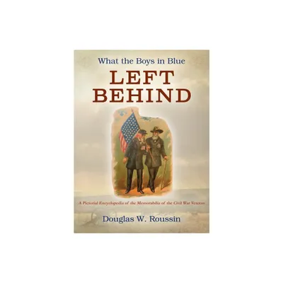 What the Boys in Blue Left Behind - by Douglas W Roussin (Hardcover)