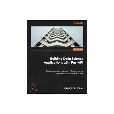 Building Data Science Applications with FastAPI - Second Edition - 2nd Edition by Franois Voron (Paperback)