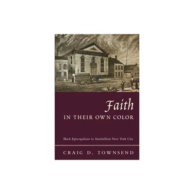 Faith in Their Own Color - (Religion and American Culture) by Craig Townsend (Paperback)