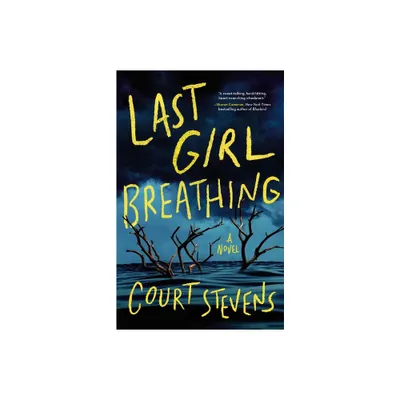 Last Girl Breathing - by Court Stevens (Hardcover)