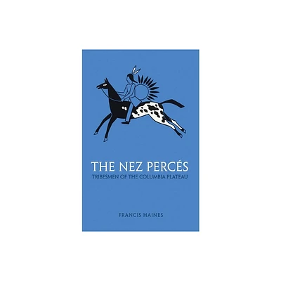 The Nez Perces, Volume 42 - (Civilization of the American Indian) by Francis Haines (Paperback)