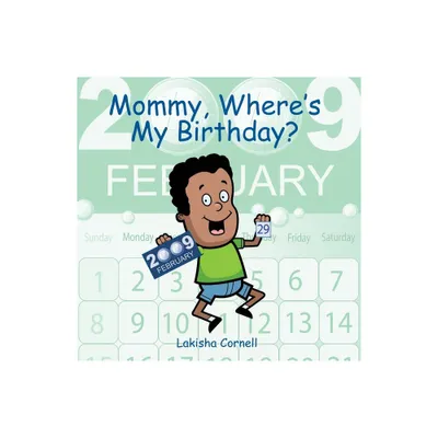 Mommy, Wheres My Birthday? - by Lakisha Cornell (Paperback)