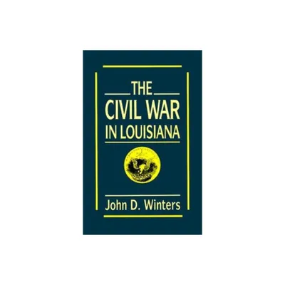 The Civil War in Louisiana - by John D Winters (Paperback)