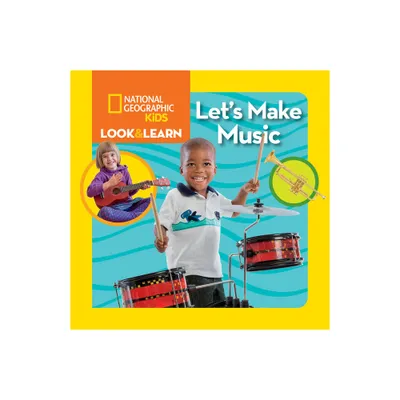 National Geographic Kids Look & Learn: Lets Make Music - (Board Book)